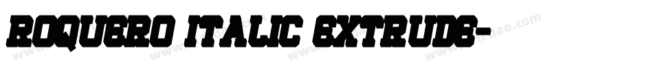 ROQUERO ITALIC EXTRUDE字体转换